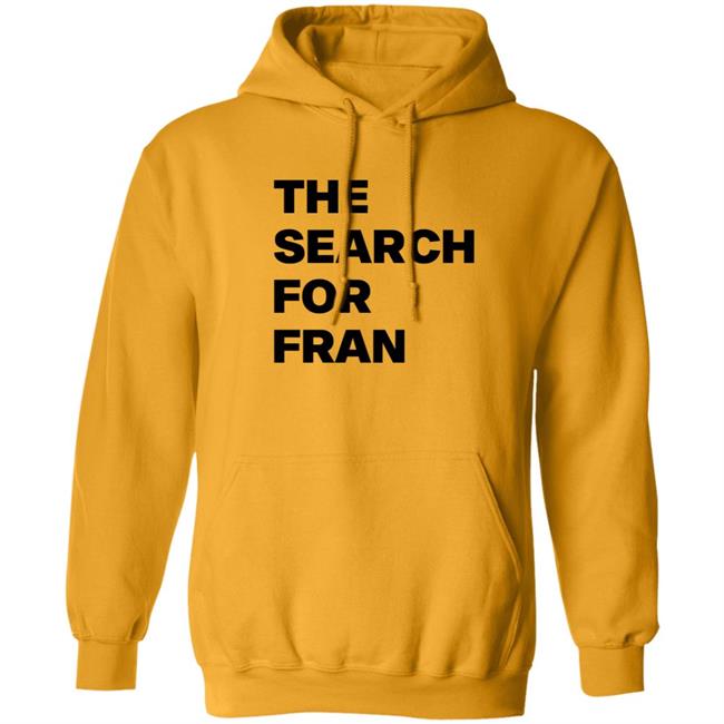 The Search For Fran Shirt The Search For Fran Shirt