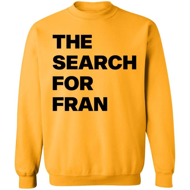 The Search For Fran Shirt The Search For Fran Shirt