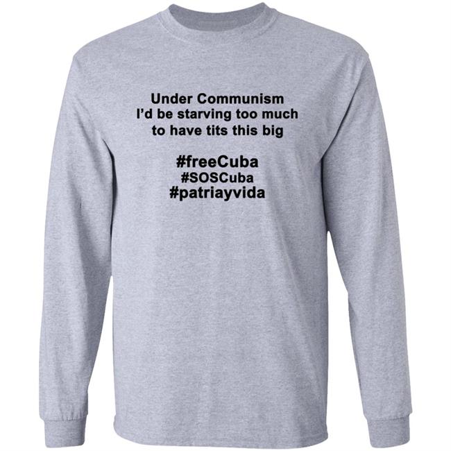 Under Communism I'd Be Starving Too Much To Have Tits This Big Shirt