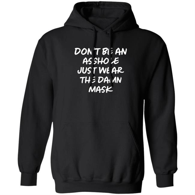 Don't Be An Asshole Just Wear The Damn Mask Shirt Don't Be An Asshole Just Wear The Damn Mask Shirt