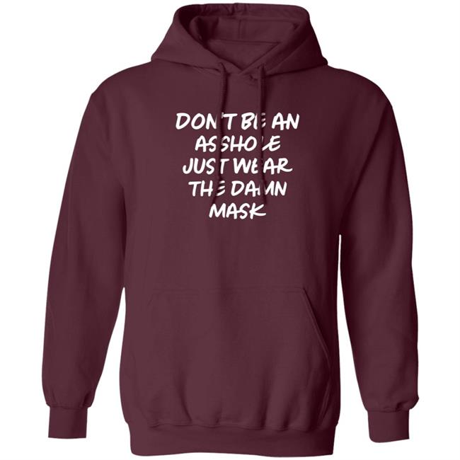 Don't Be An Asshole Just Wear The Damn Mask Shirt Don't Be An Asshole Just Wear The Damn Mask Shirt