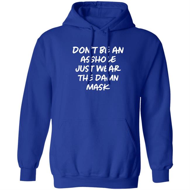 Don't Be An Asshole Just Wear The Damn Mask Shirt Don't Be An Asshole Just Wear The Damn Mask Shirt