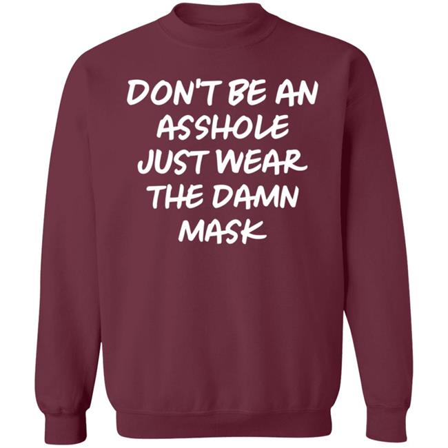 Don't Be An Asshole Just Wear The Damn Mask Shirt Don't Be An Asshole Just Wear The Damn Mask Shirt