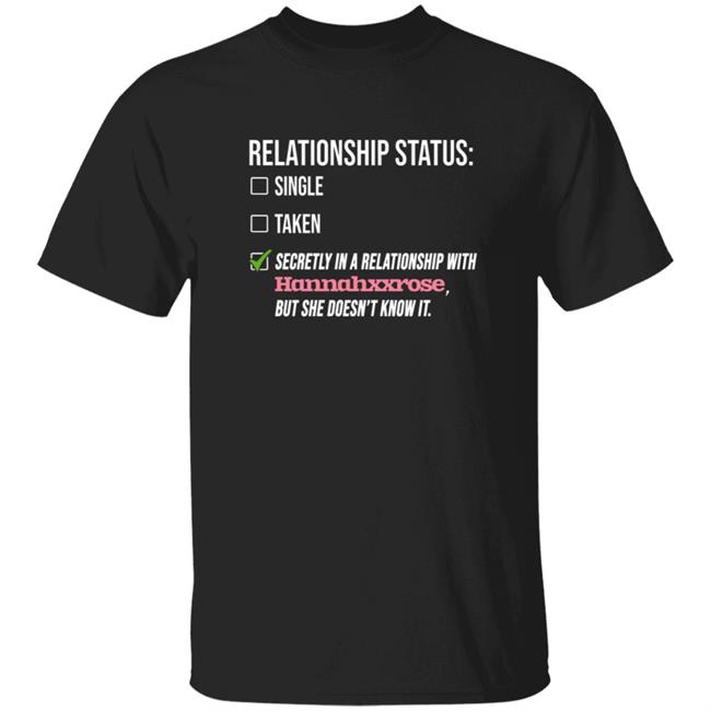 Relationship With Hannahxxrose Shirt
