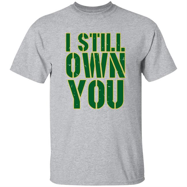 I Still Own You Aaron Rodgers Hoodie I Still Own You Aaron Rodgers Hoodie