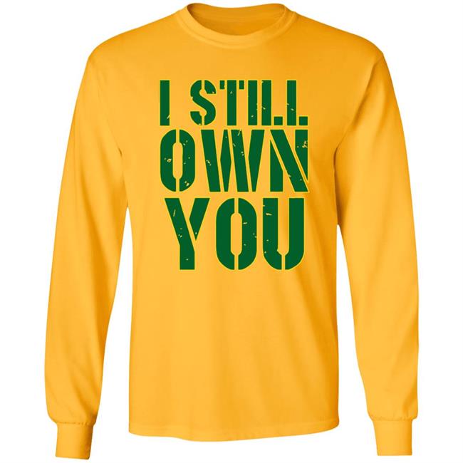 I Still Own You Aaron Rodgers Hoodie I Still Own You Aaron Rodgers Hoodie