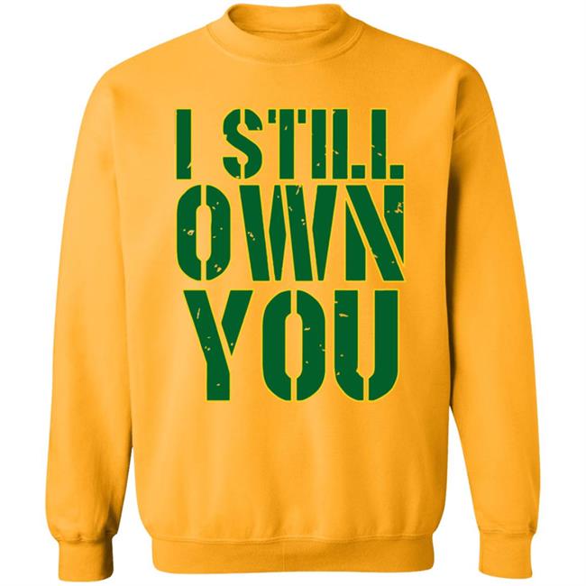 I Still Own You Aaron Rodgers Hoodie I Still Own You Aaron Rodgers Hoodie