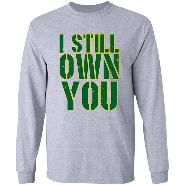 I Still Own You Aaron Rodgers Hoodie I Still Own You Aaron Rodgers Hoodie