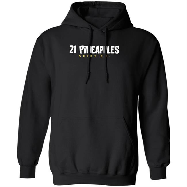 21 Pineapple Shirts Co 21 Pineapple Merch Hoodie