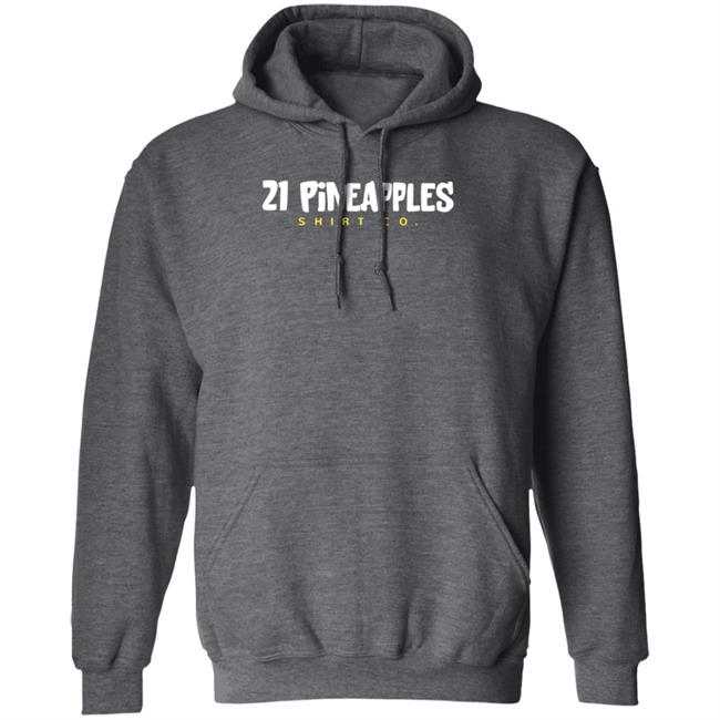 21 Pineapple Shirts Co 21 Pineapple Merch Hoodie 21 Pineapple Shirts Co 21 Pineapple Merch Hoodie