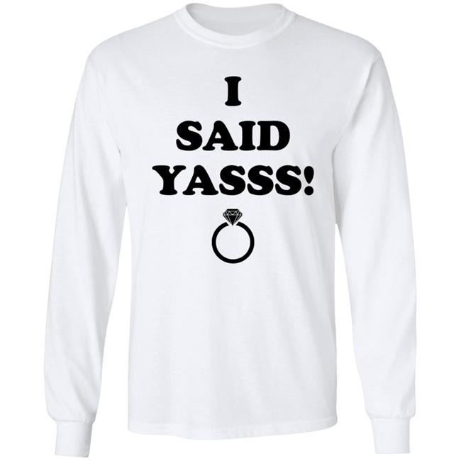I Said Yasss Shirt Zoaeris I Said Yes Shirt I Said Yasss Shirt Zoaeris I Said Yes Shirt