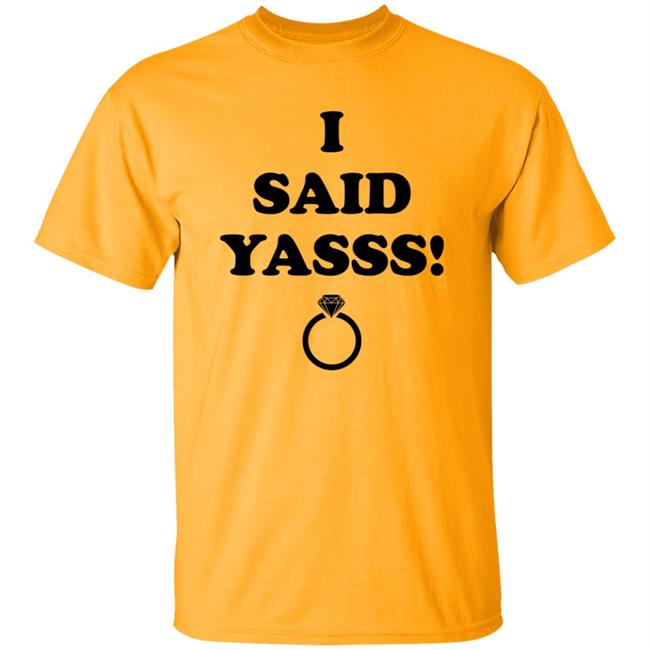 I Said Yasss Shirt Zoaeris I Said Yes Shirt I Said Yasss Shirt Zoaeris I Said Yes Shirt