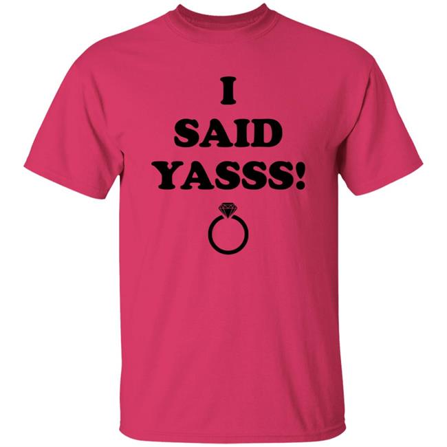 I Said Yasss Shirt Zoaeris I Said Yes Shirt I Said Yasss Shirt Zoaeris I Said Yes Shirt