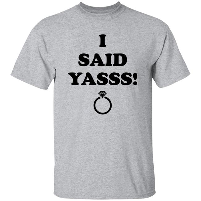 I Said Yasss Shirt Zoaeris I Said Yes Shirt I Said Yasss Shirt Zoaeris I Said Yes Shirt
