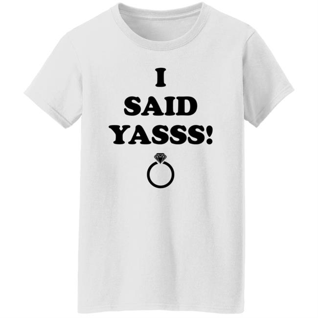 I Said Yasss Shirt Zoaeris I Said Yes Shirt I Said Yasss Shirt Zoaeris I Said Yes Shirt