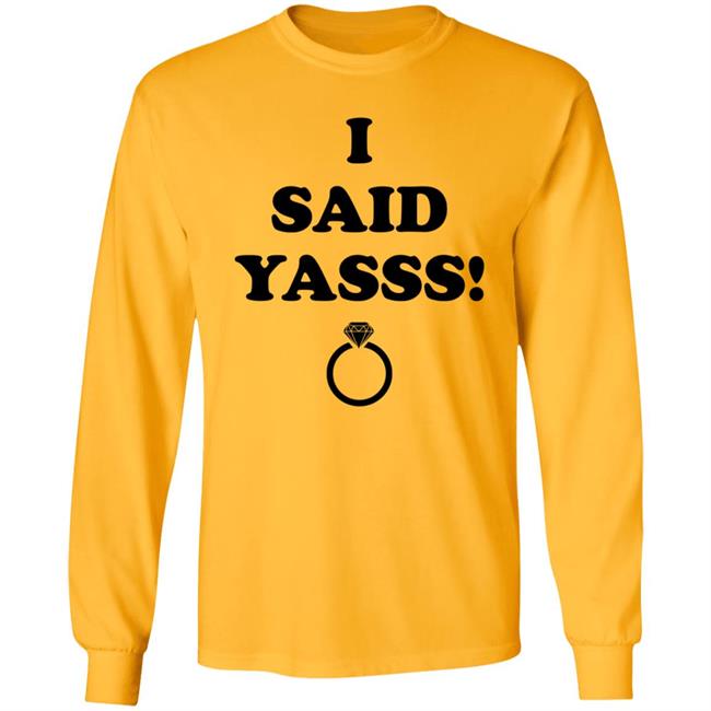 I Said Yasss Shirt Zoaeris I Said Yes Shirt I Said Yasss Shirt Zoaeris I Said Yes Shirt