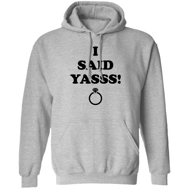 I Said Yasss Shirt Zoaeris I Said Yes Shirt I Said Yasss Shirt Zoaeris I Said Yes Shirt