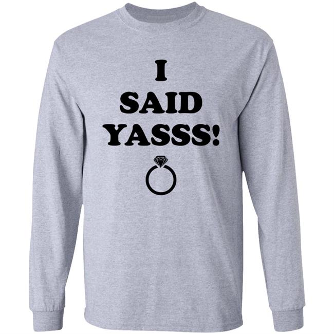 I Said Yasss Shirt Zoaeris I Said Yes Shirt I Said Yasss Shirt Zoaeris I Said Yes Shirt