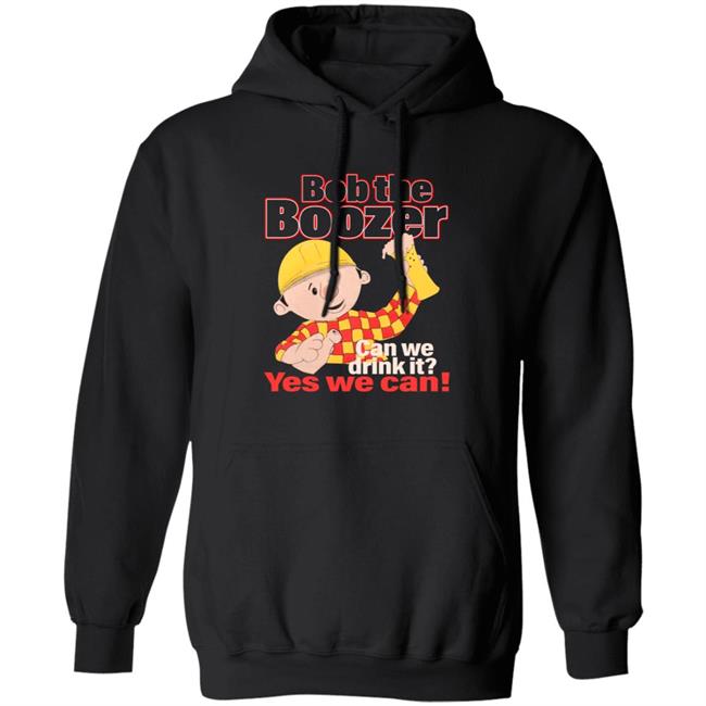Bob The Boozer Can We Drink It Yes We Can Shirt Bob The Boozer Can We Drink It Yes We Can Shirt