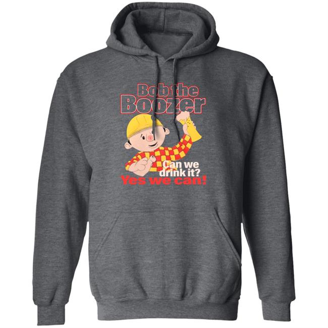 Bob The Boozer Can We Drink It Yes We Can Shirt Bob The Boozer Can We Drink It Yes We Can Shirt