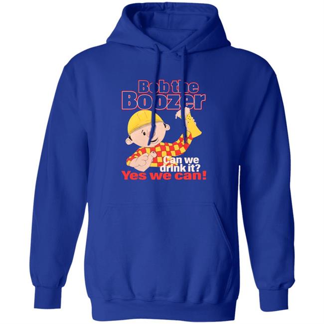 Bob The Boozer Can We Drink It Yes We Can Shirt Bob The Boozer Can We Drink It Yes We Can Shirt