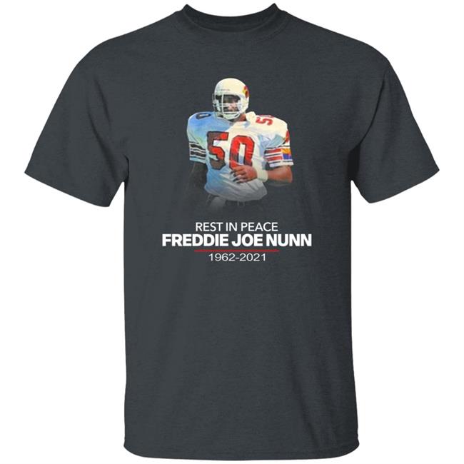 Rip Freddie Joe Nunn Shirt Chandler Jones Rip Freddie Joe Nunn Shirt Chandler Jones