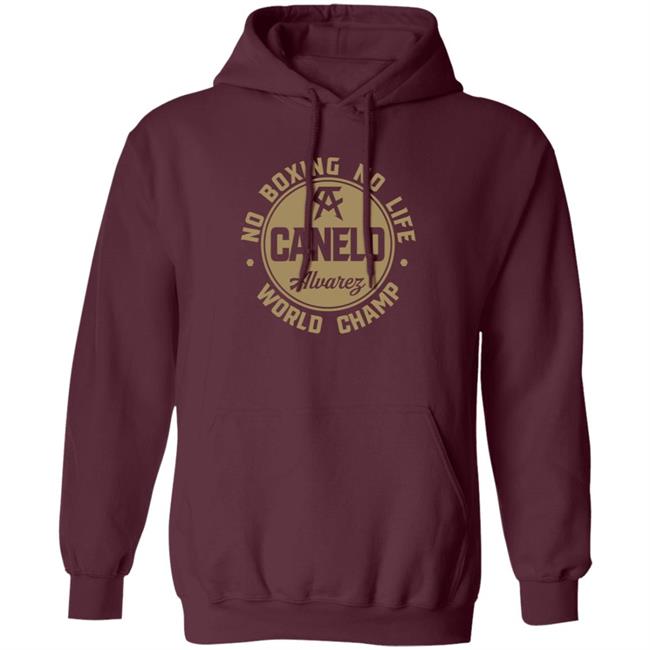 Canelo World Champion Shirt Canelo Alvarez No Boxing No Life World Champion Shirt Canelo World Champion Shirt Canelo Alvarez No Boxing No Life World Champion Shirt