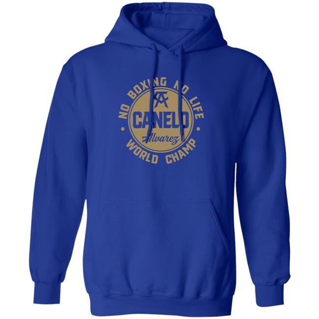Canelo World Champion Shirt Canelo Alvarez No Boxing No Life World Champion Shirt Canelo World Champion Shirt Canelo Alvarez No Boxing No Life World Champion Shirt