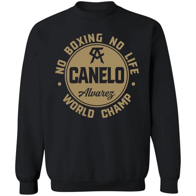 Canelo World Champion Shirt Canelo Alvarez No Boxing No Life World Champion Shirt Canelo World Champion Shirt Canelo Alvarez No Boxing No Life World Champion Shirt