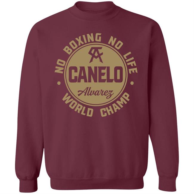 Canelo World Champion Shirt Canelo Alvarez No Boxing No Life World Champion Shirt Canelo World Champion Shirt Canelo Alvarez No Boxing No Life World Champion Shirt