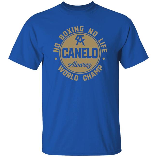 Canelo World Champion Shirt Canelo Alvarez No Boxing No Life World Champion Shirt Canelo World Champion Shirt Canelo Alvarez No Boxing No Life World Champion Shirt