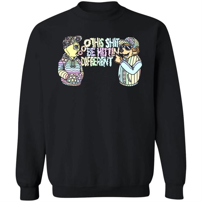 This Shit Be Hittin Different Shirt This Shit Be Hittin Different Shirt