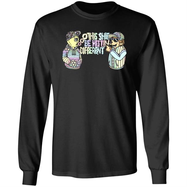 This Shit Be Hittin Different Shirt This Shit Be Hittin Different Shirt
