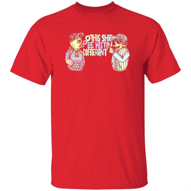 This Shit Be Hittin Different Shirt This Shit Be Hittin Different Shirt