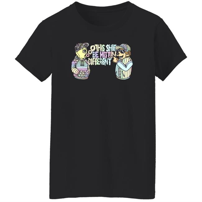 This Shit Be Hittin Different Shirt This Shit Be Hittin Different Shirt