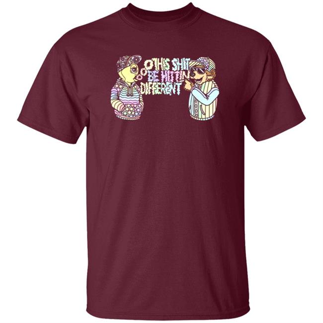 This Shit Be Hittin Different Shirt This Shit Be Hittin Different Shirt