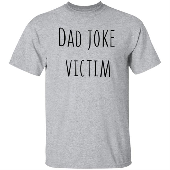 Threadless Store Dad Joke Victim Shirt
