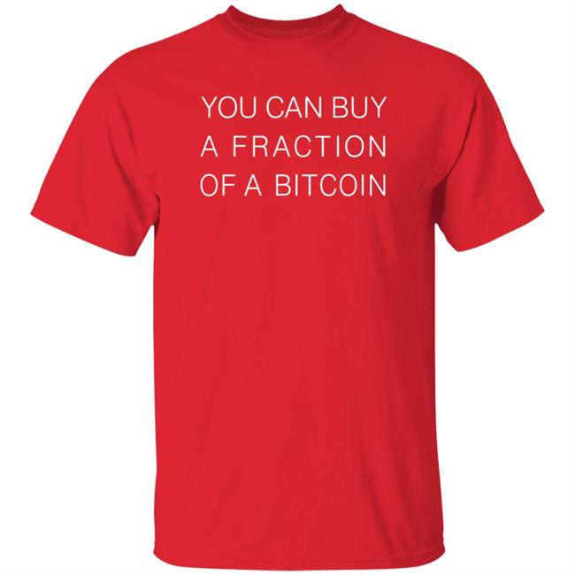 You Can Buy A Fraction Of A Bitcoin Shirt Cryptograffiti You Can Buy A Fraction Of A Bitcoin Shirt Hoodie Sweatshirt