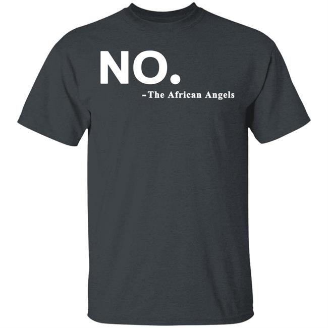No The African AngelsT Shirt Black Hoodie Sweatshirt No The African AngelsT Shirt Black Hoodie Sweatshirt