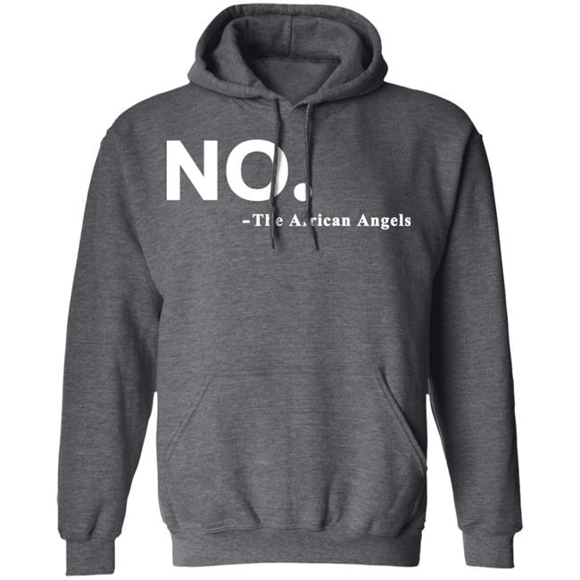No The African AngelsT Shirt Black Hoodie Sweatshirt No The African AngelsT Shirt Black Hoodie Sweatshirt