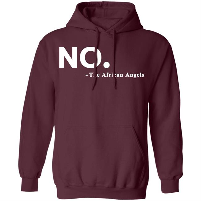 No The African AngelsT Shirt Black Hoodie Sweatshirt No The African AngelsT Shirt Black Hoodie Sweatshirt