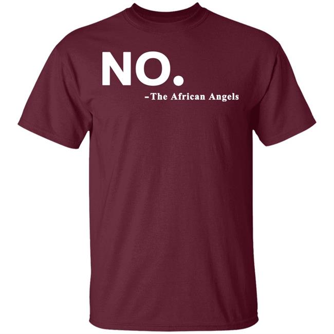 No The African AngelsT Shirt Black Hoodie Sweatshirt No The African AngelsT Shirt Black Hoodie Sweatshirt