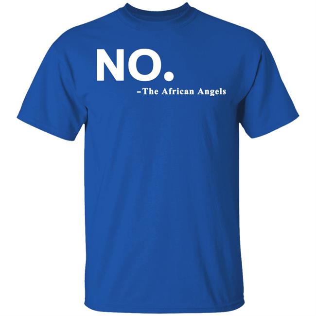 No The African AngelsT Shirt Black Hoodie Sweatshirt No The African AngelsT Shirt Black Hoodie Sweatshirt