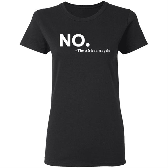No The African AngelsT Shirt Black Hoodie Sweatshirt No The African AngelsT Shirt Black Hoodie Sweatshirt