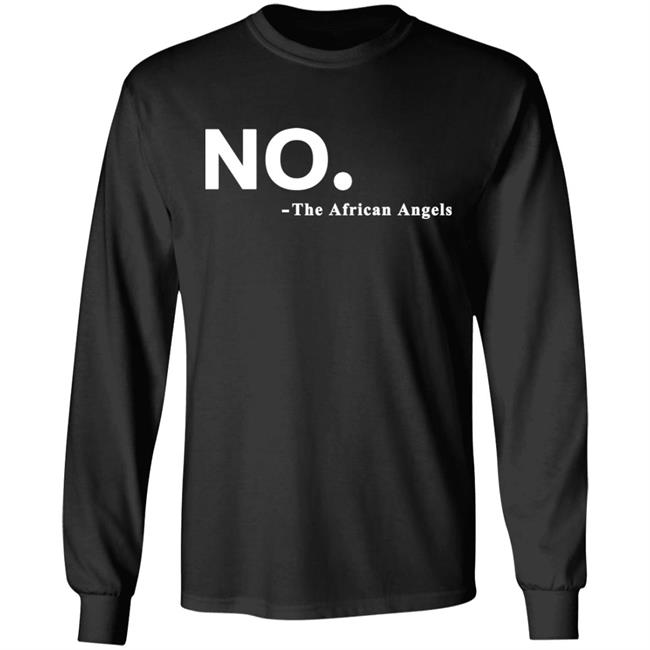 No The African AngelsT Shirt Black Hoodie Sweatshirt No The African AngelsT Shirt Black Hoodie Sweatshirt