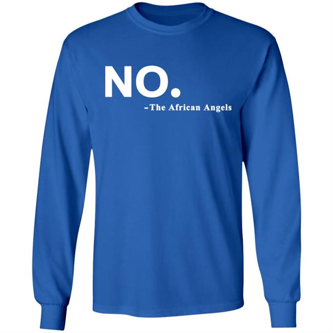 No The African AngelsT Shirt Black Hoodie Sweatshirt No The African AngelsT Shirt Black Hoodie Sweatshirt
