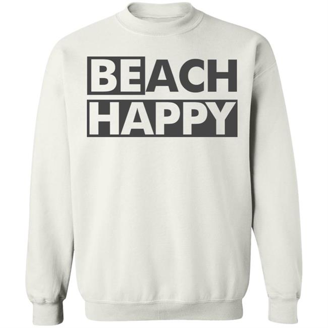BEACH HAPPY SHIRT White Hoodie Sweatshirt BEACH HAPPY SHIRT White Hoodie Sweatshirt
