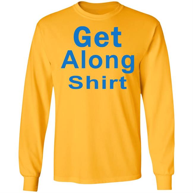 The Get Along SHIRT Hoodie Sweatshirt The Get Along SHIRT Hoodie Sweatshirt