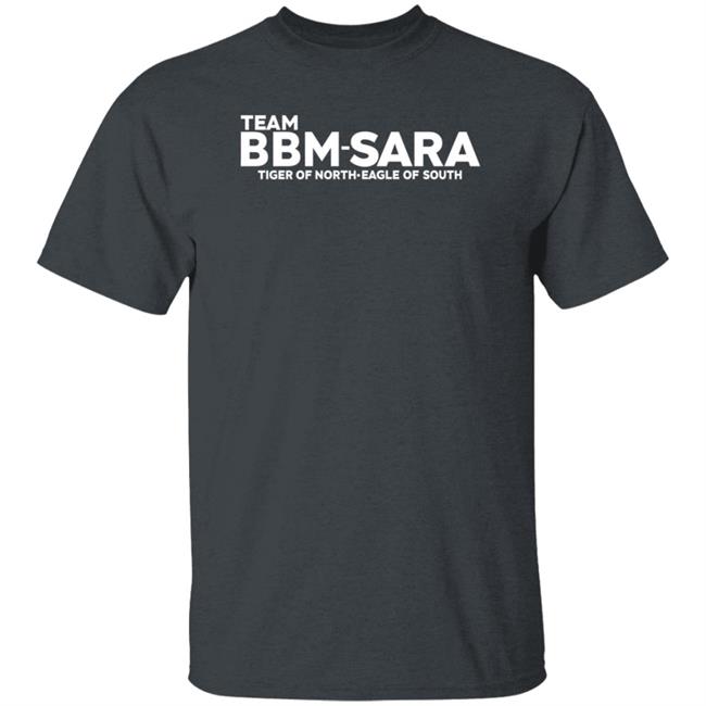 Team Bbm Sara Tiger Of North Eagle Of South Shirt Team Bbm Sara Tiger Of North Eagle Of South Shirt