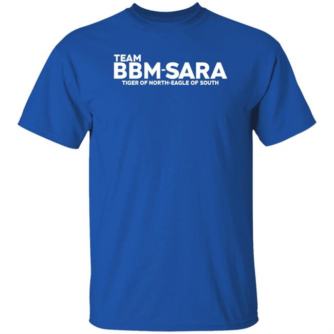 Team Bbm Sara Tiger Of North Eagle Of South Shirt Team Bbm Sara Tiger Of North Eagle Of South Shirt